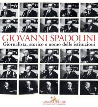 Giovanni Spadolini. Giornalista, storico e uomo delle istituzioni