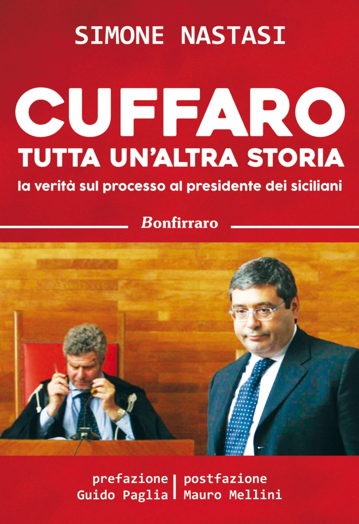 Cuffaro tutta un'altra storia. La verità sul processo al presidente dei siciliani Cuffaro tutta un'altra storia. La verità sul processo al presidente dei siciliani