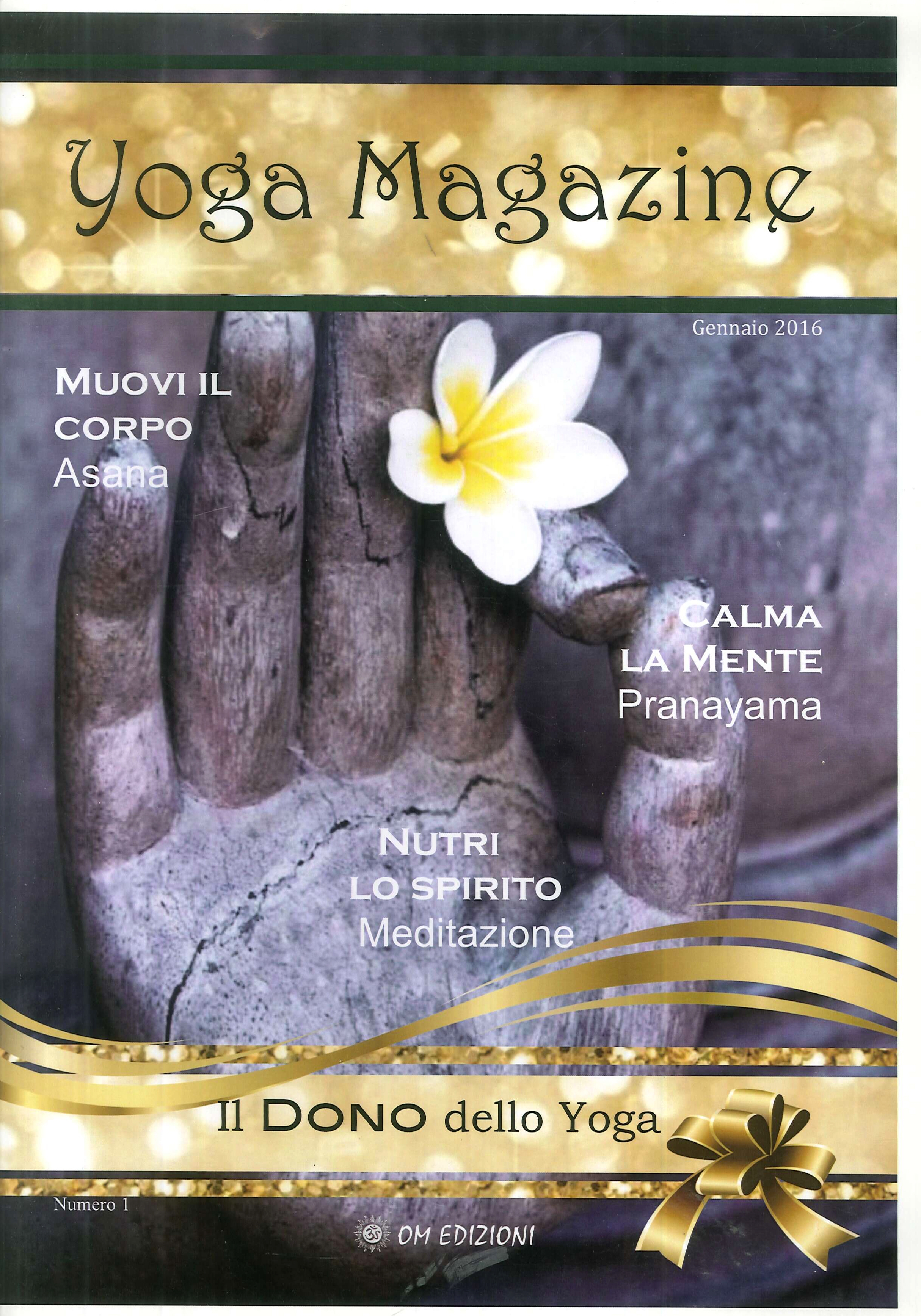 Yoga magazine. Gennaio 2016. Il dono dello yoga Yoga magazine. Gennaio 2016. Il dono dello yoga