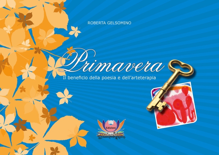 Primavera. Il beneficio della poesia e dell'arteterapia Primavera. Il beneficio della poesia e dell'arteterapia