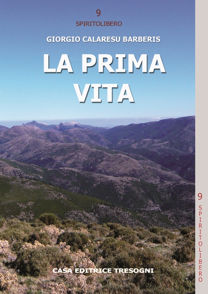 La prima vita. Viaggi, passioni, emozioni e varia umanità La prima vita. Viaggi, passioni, emozioni e varia umanità