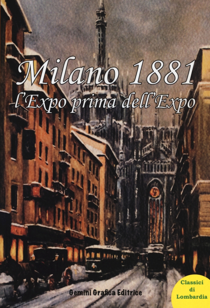 Milano 1881 l'Expo prima dell'Expo Milano 1881 l'Expo prima dell'Expo