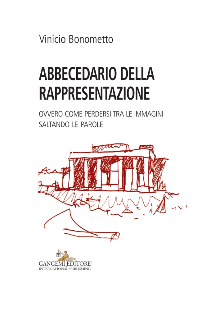 Abbecedario della rappresentazione. Ovvero come perdersi tra le immagini saltando le parole Abbecedario della rappresentazione. Ovvero come perdersi tra le immagini saltando le parole