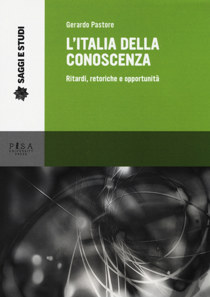 L'Italia della conoscenza. Ritardi, retoriche e opportunità L'Italia della conoscenza. Ritardi, retoriche e opportunità