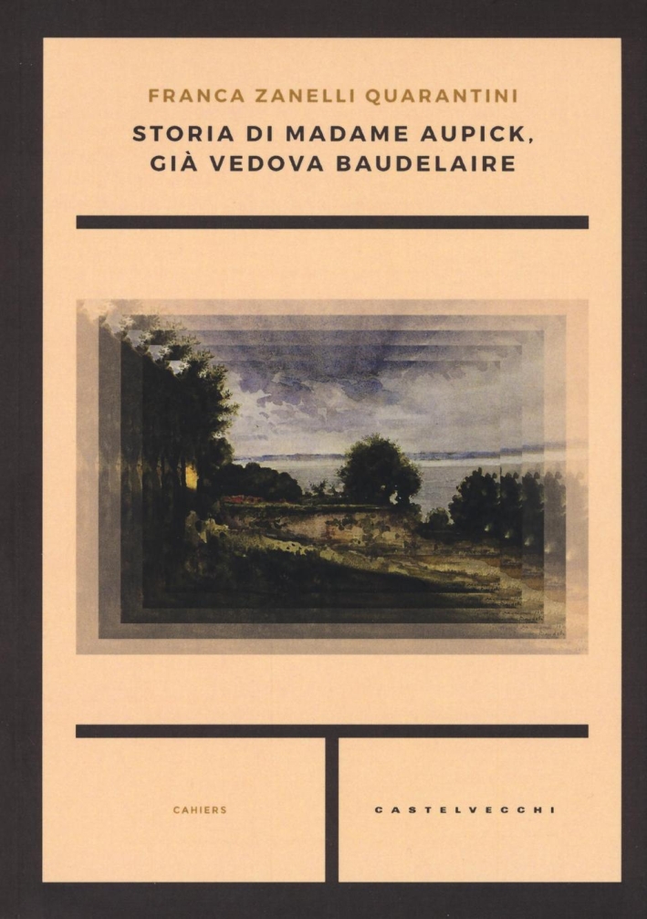 Storia di madame Aupick, già vedova Baudelaire Storia di madame Aupick, già vedova Baudelaire