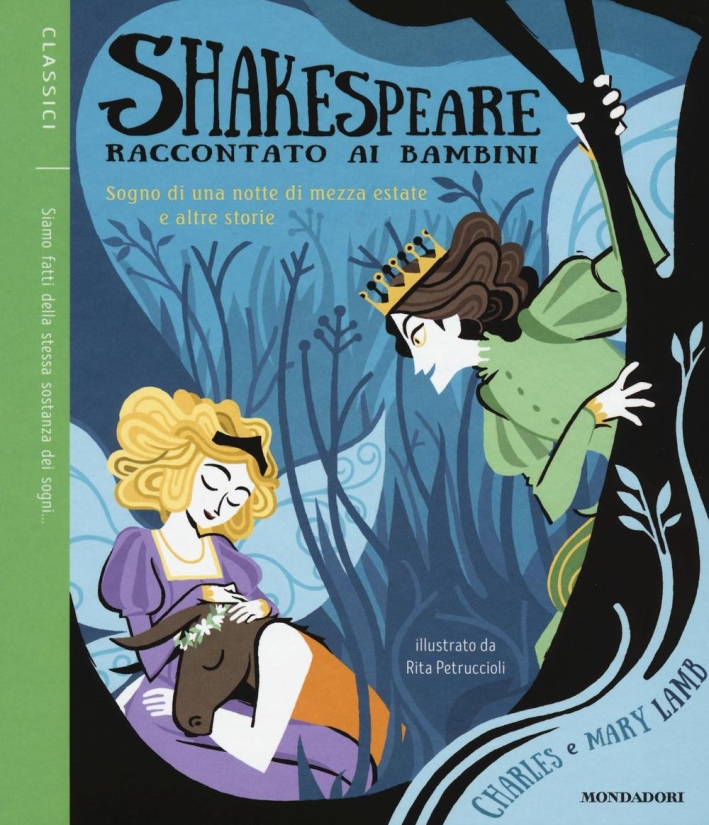 Sogno di una notte di mezza estate e altre storie. Shakespeare raccontato ai bambini Sogno di una notte di mezza estate e altre storie. Shakespeare raccontato ai bambini