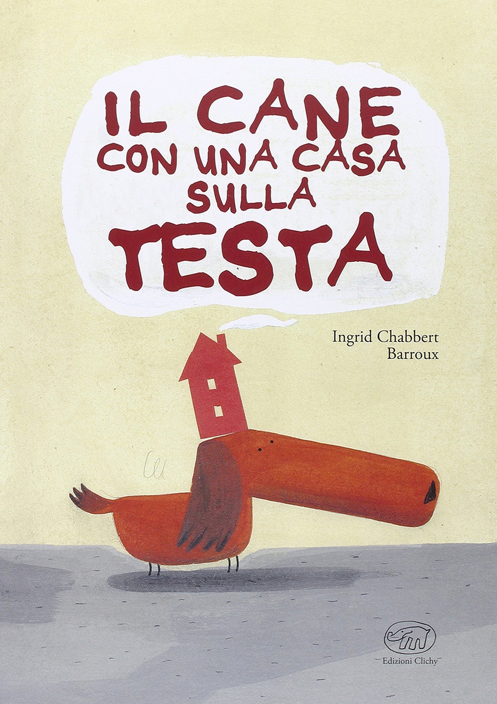 Il cane con una casa sulla testa. Ediz. illustrata Il cane con una casa sulla testa. Ediz. illustrata