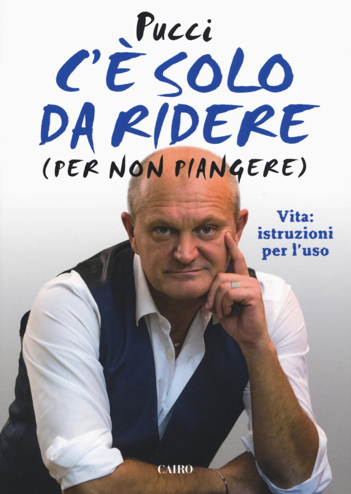 C'È Solo Da Ridere (Per non Piangere). Vita: Istruzioni per l'Uso C'È Solo Da Ridere (Per non Piangere). Vita: Istruzioni per l'Uso