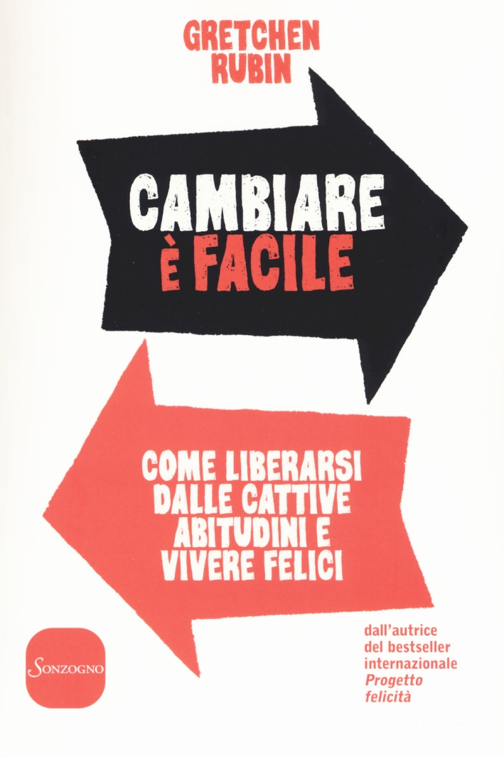 Cambiare è facile. Come liberarsi dalle cattive abitudini e vivere felici Cambiare è facile. Come liberarsi dalle cattive abitudini e vivere felici
