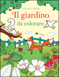 Il giardino da colorare. Con adesivi. Ediz. illustrata Il giardino da colorare. Con adesivi. Ediz. illustrata