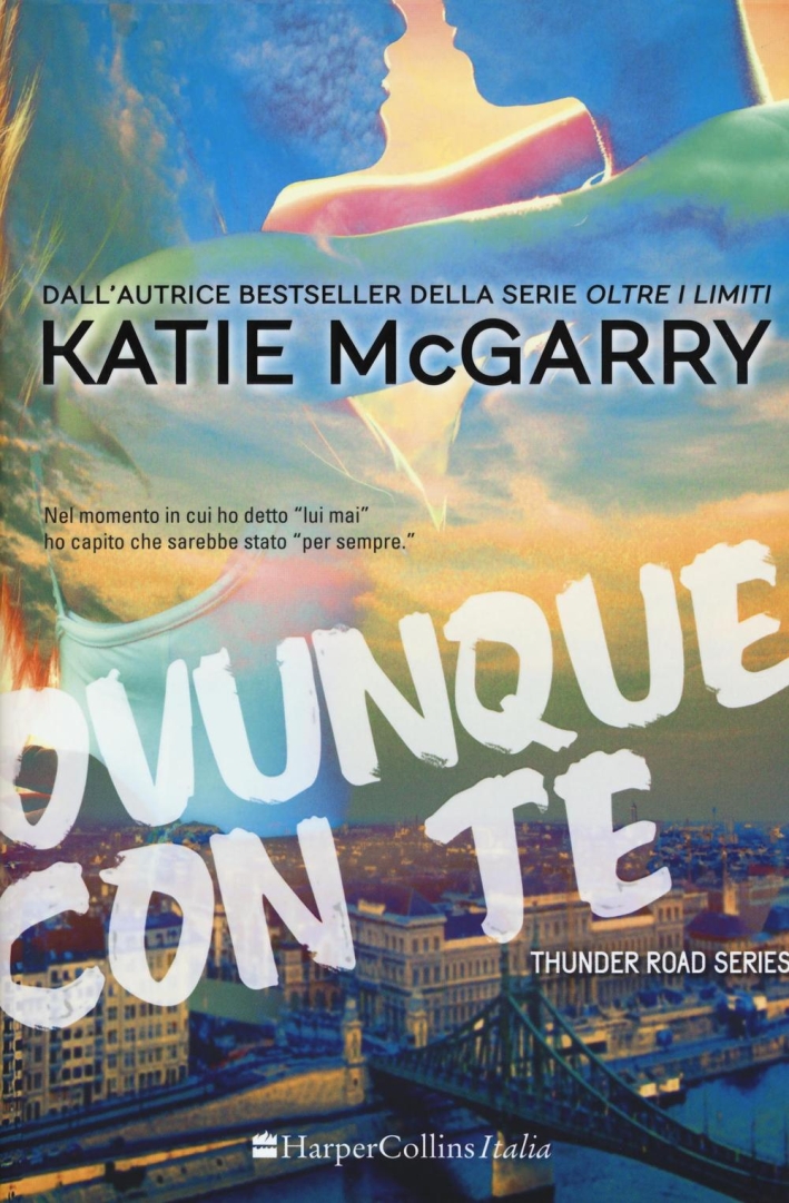 Ovunque con te. Thunder road series Ovunque con te. Thunder road series