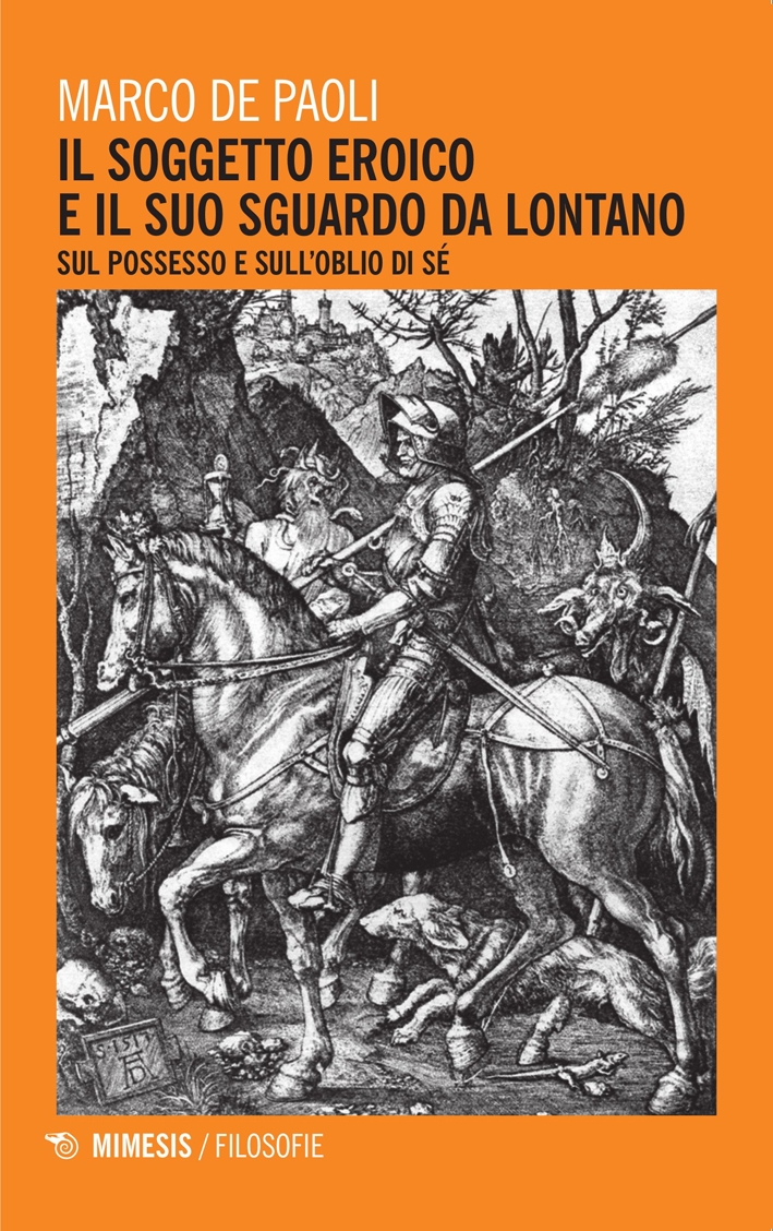Il soggetto eroico e il suo sguardo da lontano. Sul possesso e sull'oblio di sé Il soggetto eroico e il suo sguardo da lontano. Sul possesso e sull'oblio di sé