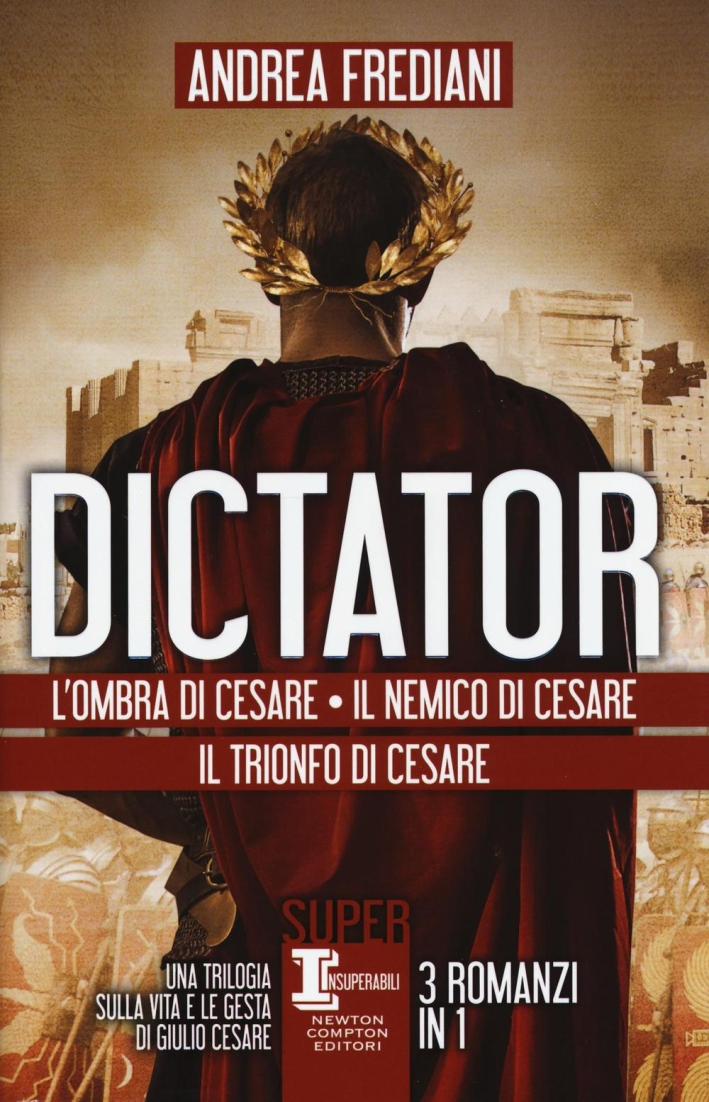 Dictator: L'ombra di Cesare-Il nemico di Cesare-Il trionfo di Cesare Dictator: L'ombra di Cesare-Il nemico di Cesare-Il trionfo di Cesare