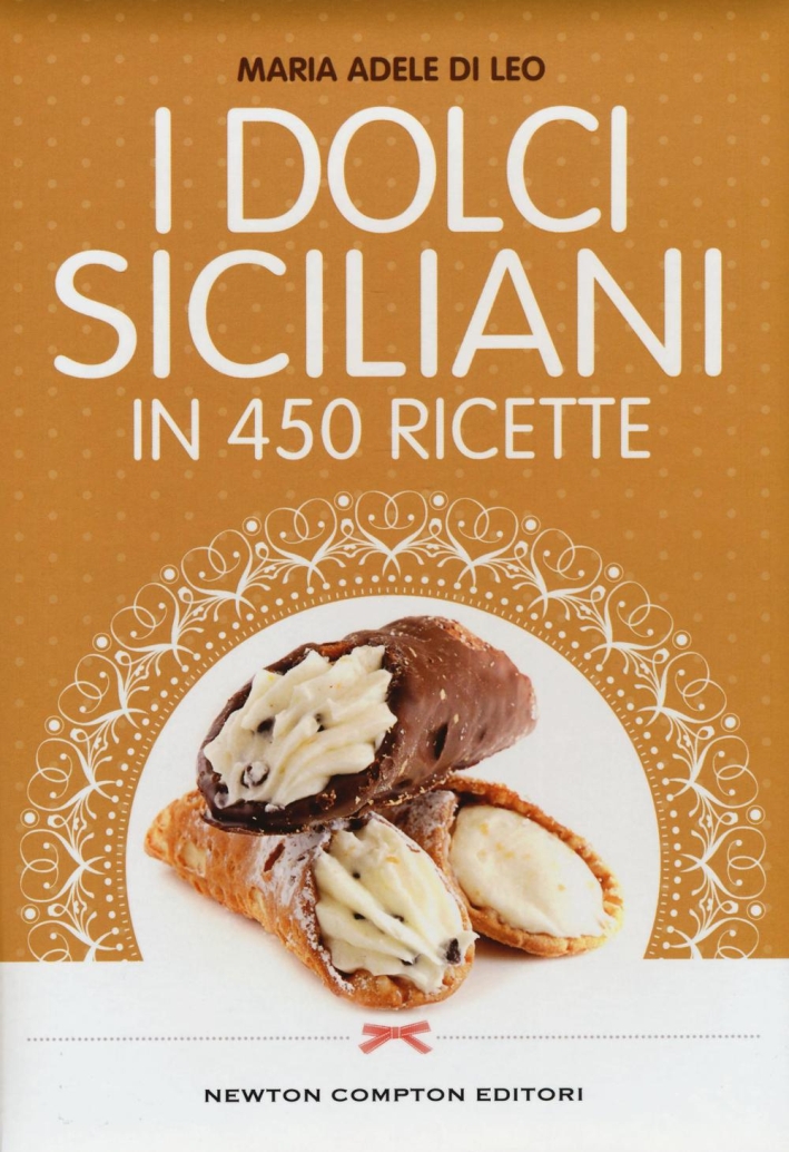 I dolci siciliani in 450 ricette I dolci siciliani in 450 ricette
