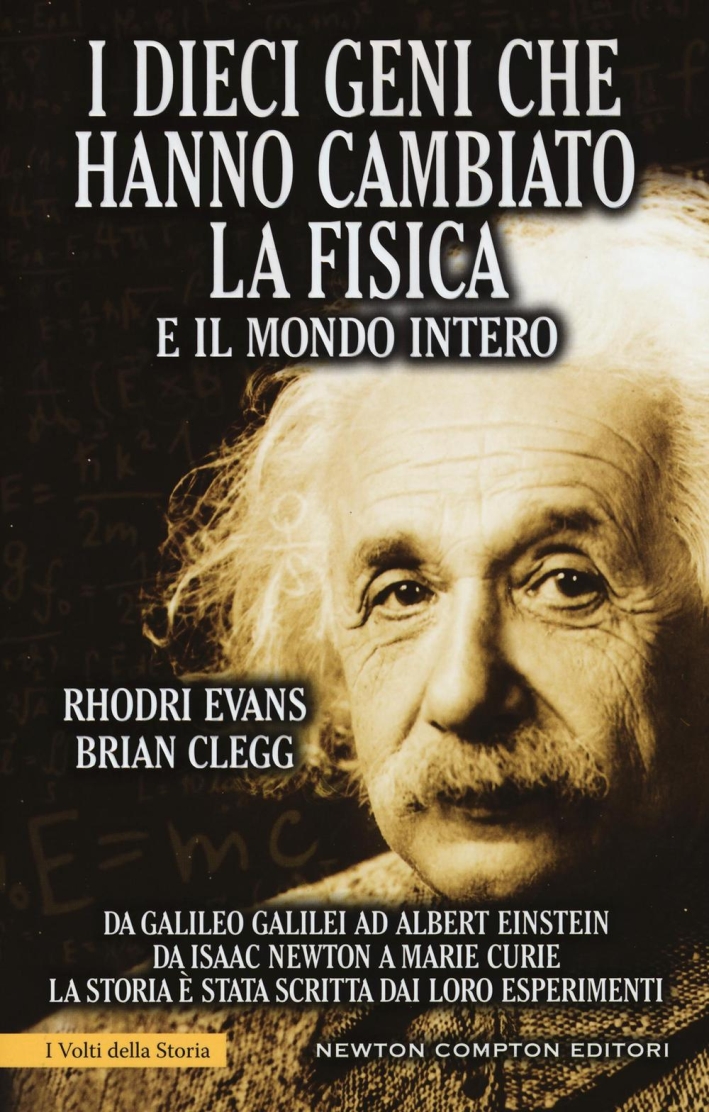 I dieci uomini che hanno cambiato la fisica e il mondo intero I dieci uomini che hanno cambiato la fisica e il mondo intero