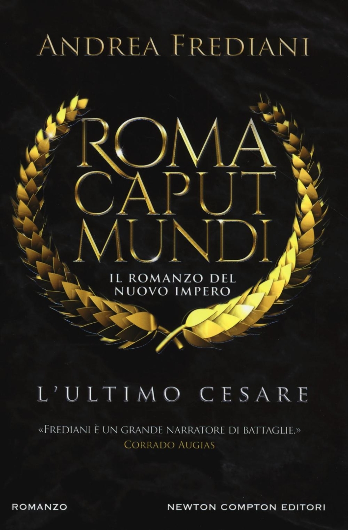 L'ultimo Cesare. Roma caput mundi. Nuovo impero L'ultimo Cesare. Roma caput mundi. Nuovo impero