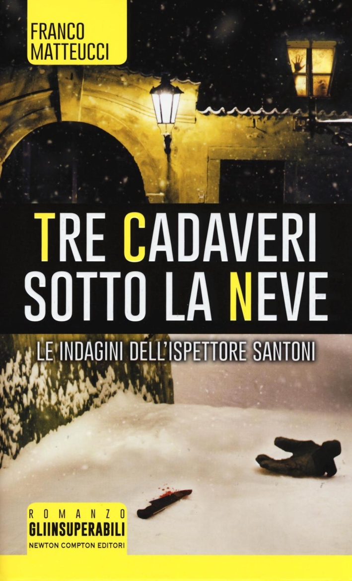 Tre cadaveri sotto la neve. Le indagini dell'ispettore Santoni Tre cadaveri sotto la neve. Le indagini dell'ispettore Santoni