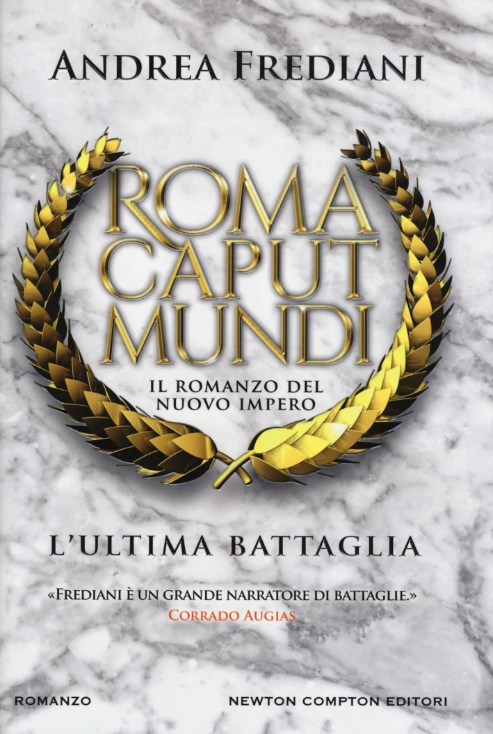 L'ultima battaglia. Roma caput mundi. Nuovo impero L'ultima battaglia. Roma caput mundi. Nuovo impero