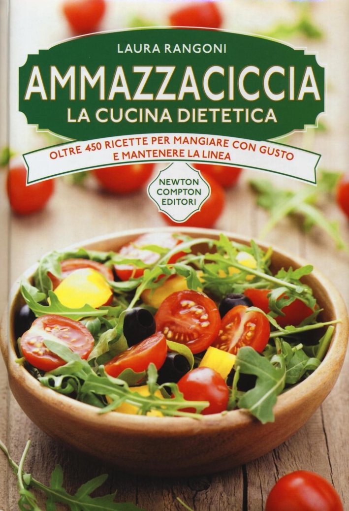 Ammazzaciccia. La cucina dietetica Ammazzaciccia. La cucina dietetica