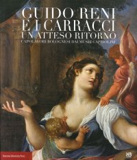 Guido Reni e i Carracci. Un atteso ritorno