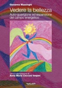 Vedere la Bellezza. Auto-Guarigione ed Espansione del Campo Energetico