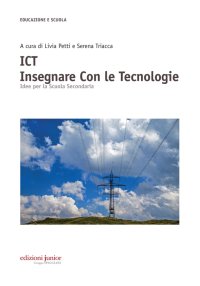Ict Insegnare con le Tecnologie. Idee per la Scuola Secondaria