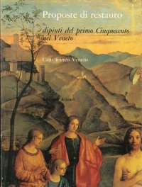 Proposte di restauro. Dipinti del primo Cinquecento nel Veneto