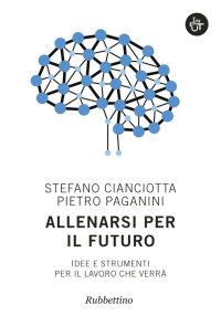 Allenarsi per il futuro. Idee e strumenti per il lavoro che verrà