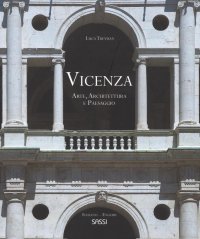Vicenza. Arte, architettura e paesaggio. La rappresentazione di uno spettacolo urbano