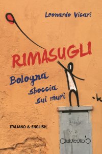 Rimasugli. Bologna sboccia sui muri