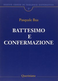 Nuovo corso di teologia sistematica. Vol. 7: Il battesimo e la confermazione