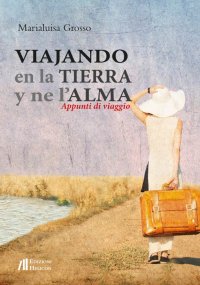Viajando En la Tierra Y Ne l'Alma. Appunti di Viaggio