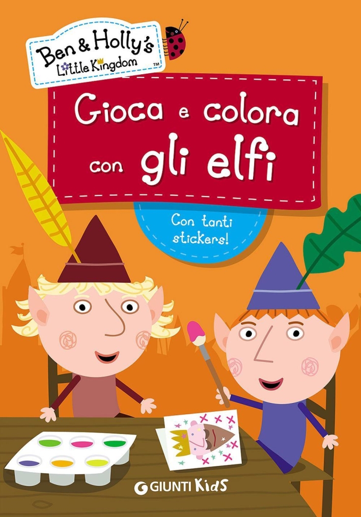 Gioca e colora con gli elfi. Ben & Holly's Little Kingdom. Con adesivi. Ediz. illustrata Gioca e colora con gli elfi. Ben & Holly's Little Kingdom. Con adesivi. Ediz. illustrata
