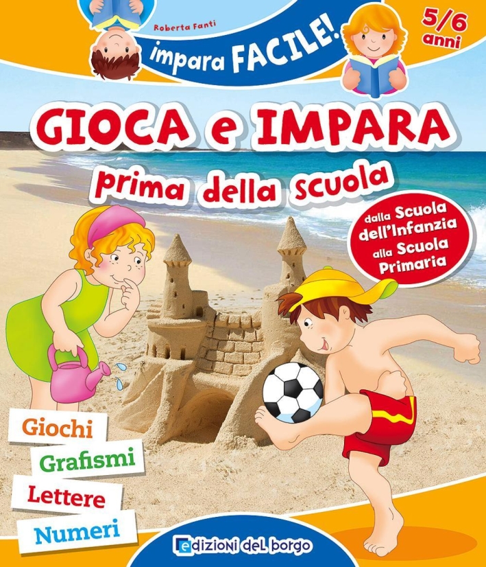Gioca e impara prima della scuola. Giochi, grafismi, lettere, numeri. Ediz. illustrata Gioca e impara prima della scuola. Giochi, grafismi, lettere, numeri. Ediz. illustrata