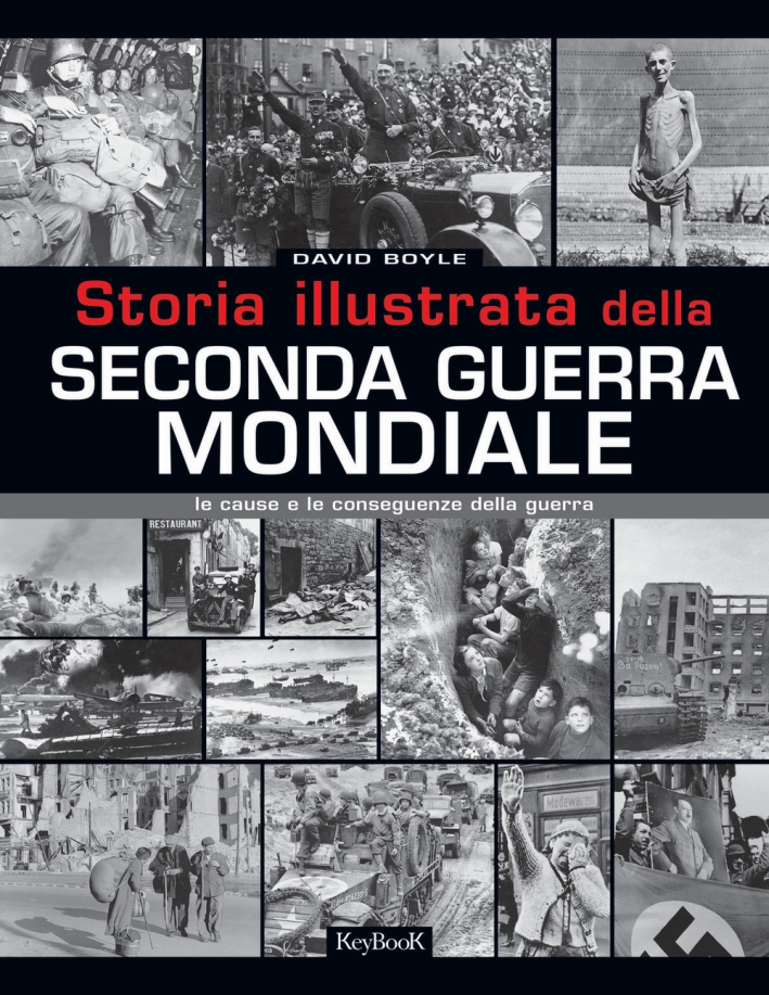 Storia illustrata della seconda guerra mondiale. Ediz. illustrata Storia illustrata della seconda guerra mondiale. Ediz. illustrata