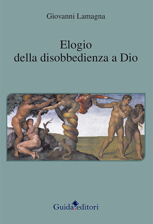 Elogio della disobbedienza a Dio Elogio della disobbedienza a Dio