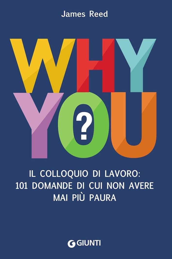 Why you? 101 domande del colloquio di lavoro di cui non avere mai più paura Why you? 101 domande del colloquio di lavoro di cui non avere mai più paura
