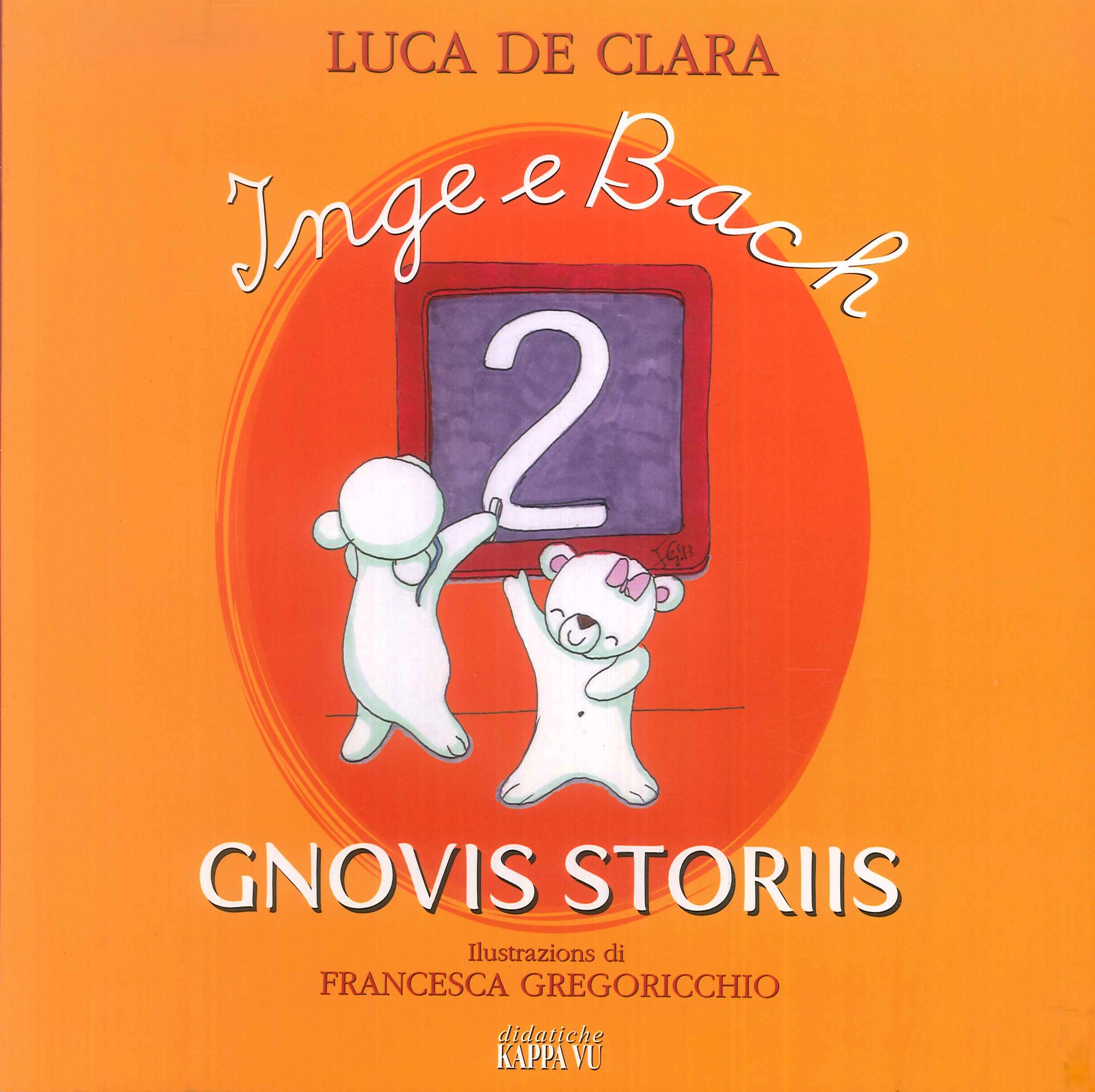 Inge e Bach gnovis storiis. Testo friulano. Vol. 2 Inge e Bach gnovis storiis. Testo friulano. Vol. 2