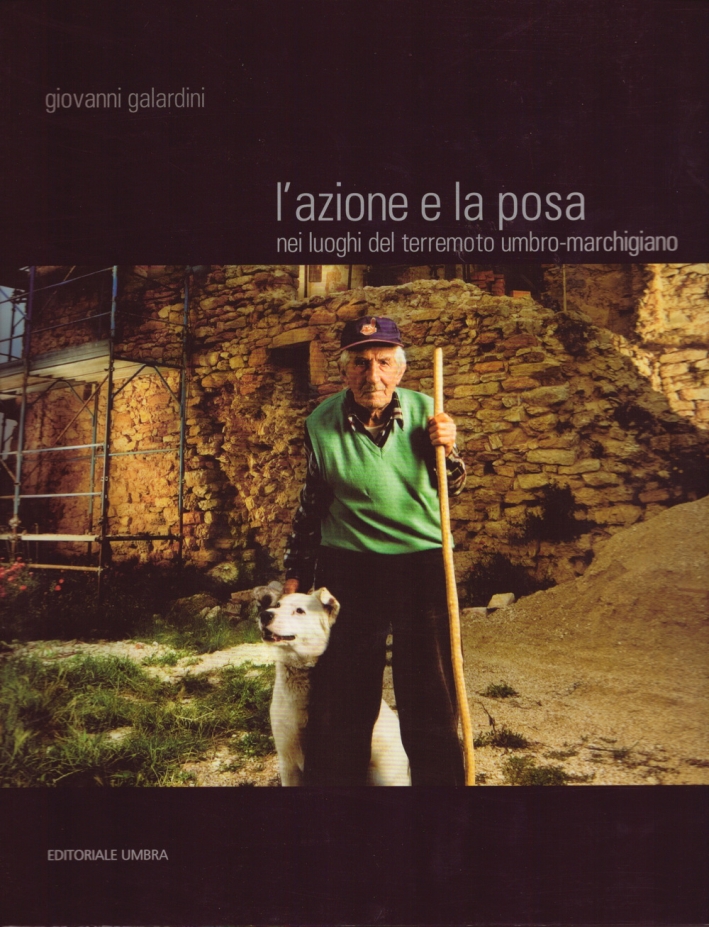 L'azione e la posa nei luoghi del terremoto umbro-marchigiano L'azione e la posa nei luoghi del terremoto umbro-marchigiano