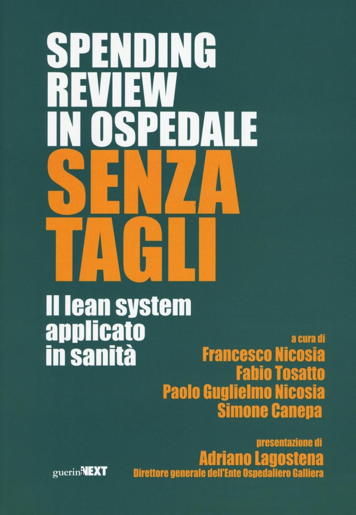 Spendig Review in Ospedale Senza Tagli. Il Lean System Applicato alla Sanità Spendig Review in Ospedale Senza Tagli. Il Lean System Applicato alla Sanità