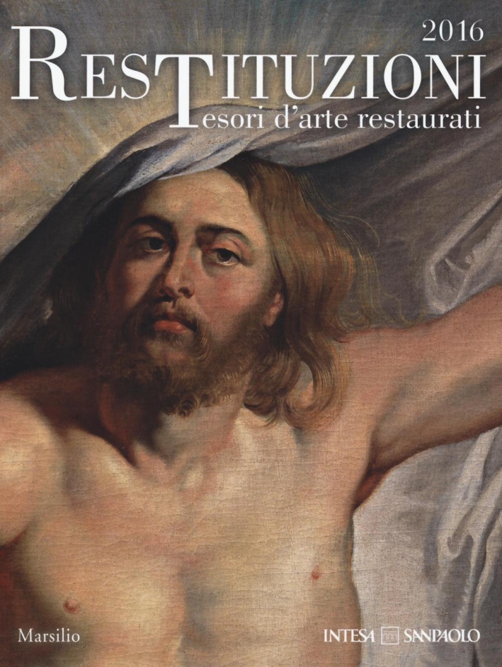 Restituzioni 2016. Tesori d'arte restaurati Restituzioni 2016. Tesori d'arte restaurati