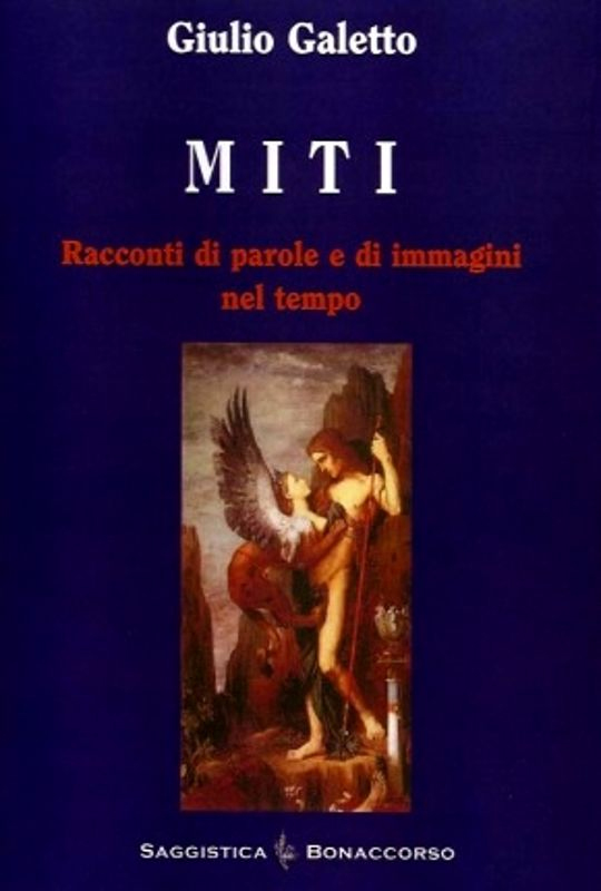 Miti. Racconti di Parole e di Immagini nel Tempo Miti. Racconti di Parole e di Immagini nel Tempo