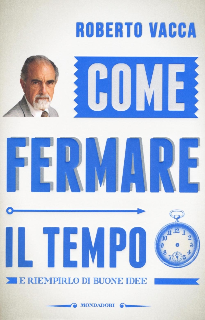 Come fermare il tempo e riempirlo di buone idee Come fermare il tempo e riempirlo di buone idee