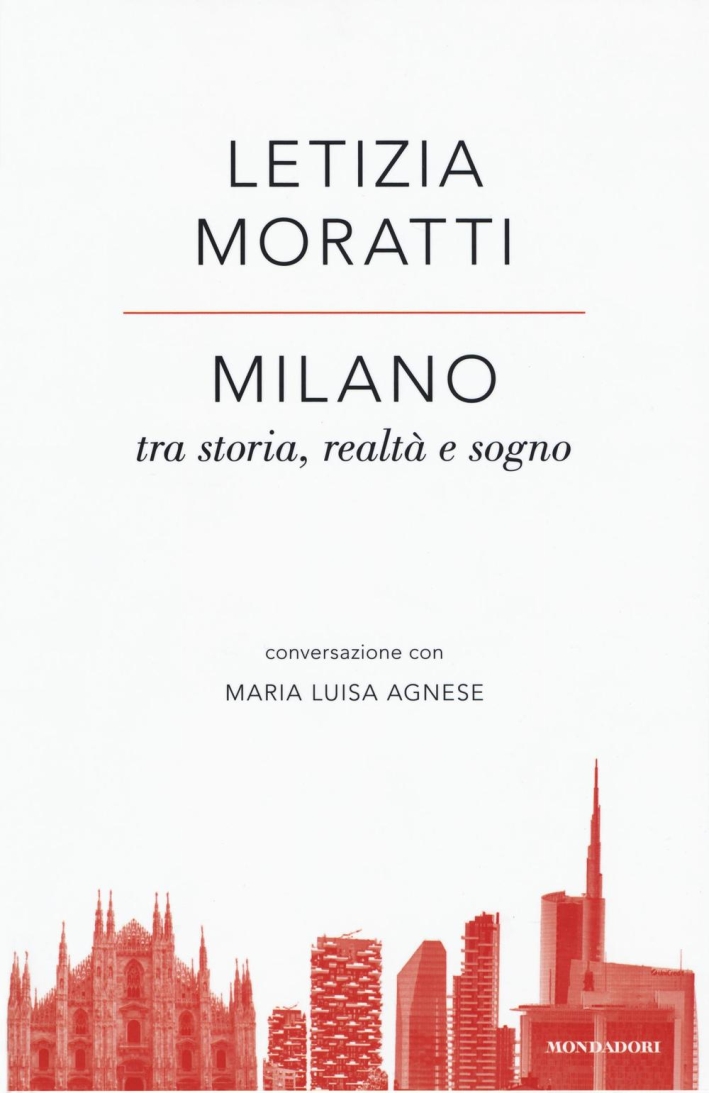 Milano tra storia, realtà e sogno. Conversazione con Maria Luisa Agnese Milano tra storia, realtà e sogno. Conversazione con Maria Luisa Agnese