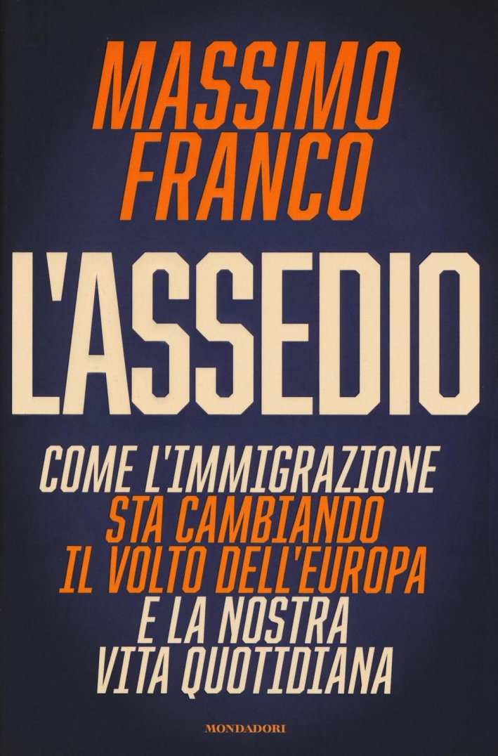 L'assedio. Come l'immigrazione sta cambiando il volto dell'Europa e la nostra vita quotidiana L'assedio. Come l'immigrazione sta cambiando il volto dell'Europa e la nostra vita quotidiana