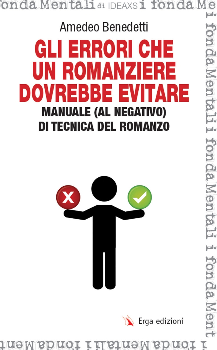Gli errori che un romanziere dovrebbe evitare. Manuale (al negativo) di tecnica del romanzo Gli errori che un romanziere dovrebbe evitare. Manuale (al negativo) di tecnica del romanzo