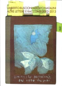 Umberto Buscioni Adolfo Natalini. Altre Lettere e Racconti 2002-2013