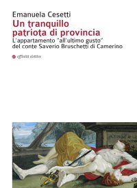 Un tranquillo patriota di provincia. L'appartamento "all'ultimo gusto" del conte Saverio Bruschetti di Camerino