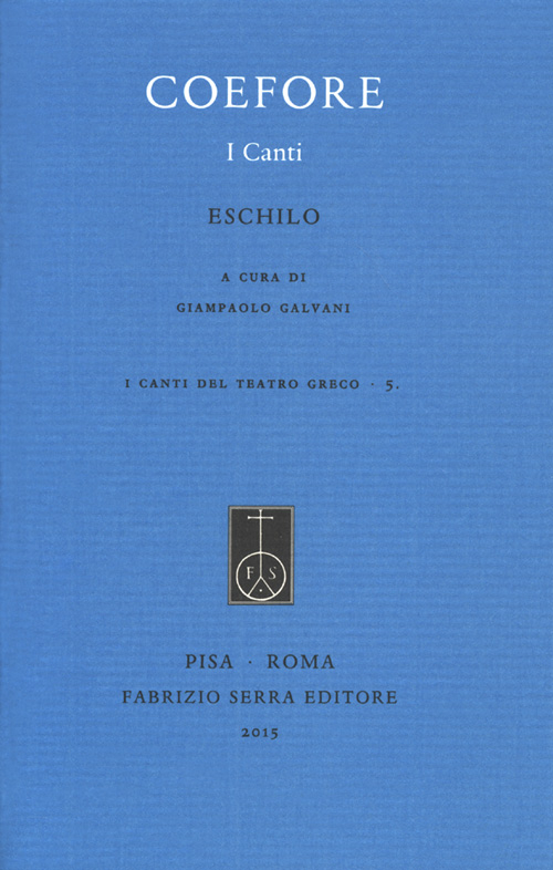 Coefore. I canti. Vol. 5: I canti del teatro greco