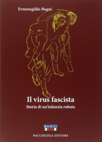 Il virus fascista. Storia di un'infanzia rubata